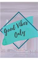 Good vibes only NOTEBOOK