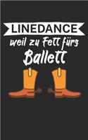 Linedance weil zu Fett fürs Ballett