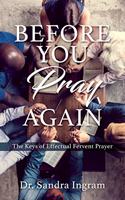 Before You Pray Again