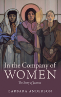 In the Company of Women: The Story of Joanna