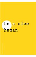 BE KIND JOURNAL Be a Nice Human