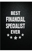 Best Financial specialist Ever: 6"x9" Inch- 100 Pages Blank Lined Journal Notebook Appreciation Gift. Paperback. Birthday or Christmas Gift For Financial specialist.100 Pages Noteb