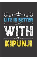 Life Is Better With Kipunji