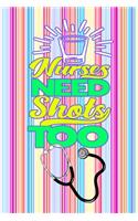 Nurses Need Shots Too: Gift Notebook Journal for Nurses, RNs, LPNs and Nurse Practitioners