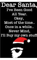 DEAR SANTA, I've Been Good All Year, Okey Most of the time, Once In a While, Never Mind I'll Buy My Stuff/ Black Notebook Version