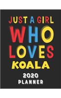 Just A Girl Who Loves Koala 2020 Planner