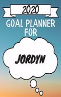 2020 Goal Planner For Jordyn: 2020 New Year Planner Goal Journal Gift for Jordyn / Notebook / Diary / Unique Greeting Card Alternative