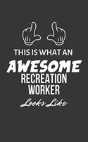 This Is What An Awesome Recreation Worker Looks Like Notebook
