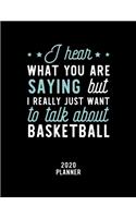 I Hear What You Are Saying I Really Just Want To Talk About Basketball 2020 Planner