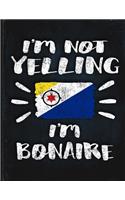 I'm Not Yelling I'm Bonaire