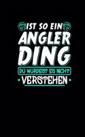 Ist So Ein Angler Ding Du Würdest Es Nicht Verstehen