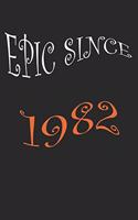 Epic Since 1982 Notebook Birthday Gift: Lined Notebook /Journal Gift