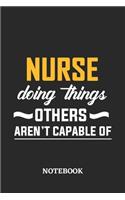 Nurse Doing Things Others Aren't Capable of Notebook