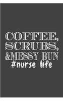 Coffee, Srubs, & Messy Bun #Nurse Life