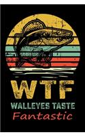 WTF Walleyes Taste Fantastic: 150 Page College-Ruled Notebook for Fishing enthusiasts, bait masters, and Ichthyologists