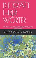 Die Kraft Ihrer Wörter: Eine Kraftvolle Kunst Der Kommunikation Mit Dem Leben