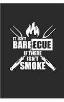 It Isn't Barbecue If There Isn't Smoke