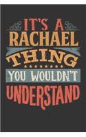 Its A Rachael Thing You Wouldnt Understand: Rachael Diary Planner Notebook Journal 6x9 Personalized Customized Gift For Someones Surname Or First Name is Rachael