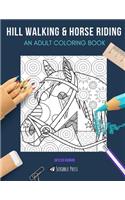 Hill Walking & Horse Riding: AN ADULT COLORING BOOK: London, Madrid, Dublin & Cape Town - 4 Coloring Books In 1