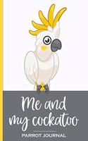 Me and My Cockatoo Parrot Journal