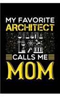 My Favorite Architect Calls Me Mom: Birthday, Retirement, Mothers Day Gift from Son, Daughter or Mom, Lined Notebook, 6" x 9", 120 Pages
