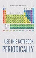 I Use This Notebook Periodically: A Hexagonal Graph Paper Composition Notebook for Chemist and Biochemist to Draw Organic Chemistry Structures