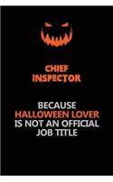 Chief Inspector Because Halloween Lover Is Not An Official Job Title: Halloween Scary Pumpkin Jack O'Lantern 120 Pages 6x9 Blank Lined Paper Notebook Journal
