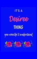 It's A Desiree Thing You Wouldn't Understand: Desiree First Name Personalized Journal 6x9 Notebook, Wide Ruled (Lined) blank pages Funny Cover for Girls and Women with Pink Name, Roses, on Blue