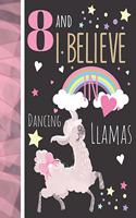 8 And I Believe In Dancing Llamas