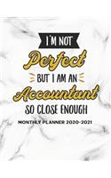 I'm Not Perfect But I Am An Accountant So Close Enough Monthly Planner 2020-2021