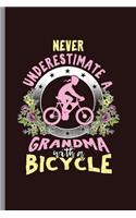 Never Underestimate Grandma with a Bicycle: Cool Grandma with Bicycle Design For Grandma Sayings Blank Journal Gift (6"x9") Dot Grid Notebook to write in
