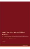 Reversing Your Occupational Asthma: The 30 Day Journal for Raw Vegan Plant-Based Detoxification & Regeneration with Information & Tips (Updated Edition) Volume 1