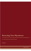 Reversing Your Myxedema: The 30 Day Journal for Raw Vegan Plant-Based Detoxification & Regeneration with Information & Tips (Updated Edition) Volume 1