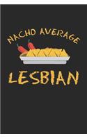 Nacho Average Lesbian: Mexico Girl Mexican Notebook 6x9 Inches 120 lined pages for notes Notebook 6x9 Inches - 120 lined pages for notes, drawings, formulas - Organizer wr
