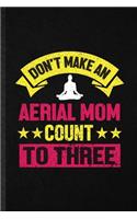 Don't Make an Aerial Mom Count to Three