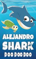 Alejandro Name: Alejandro Shark Doo Doo Doo Notebook Journal For Drawing Taking Notes and Writing, Personal Named Firstname Or Surname For Someone Called Alejandro 