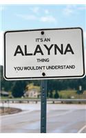 It's an Alayna Thing You Wouldn't Understand: 6x9" Dot Bullet Notebook/Journal Funny Gift Idea