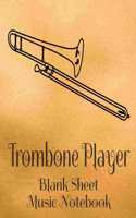 Trombone Player Blank Sheet Music Notebook: Musician Composer Gift. Pretty Music Manuscript Paper For Writing And Note Taking / Composition Books Gifts For Musicians.(120 Blank Sheet Music Pag