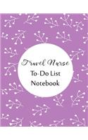 Travel Nurse To Do List Notebook: Checklist and Planning Notepad For Travel Nurses