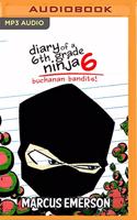 Buchanan Bandits!: (6 Diary of a 6th Grade Ninja)
