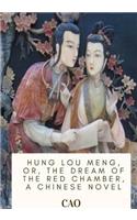 Hung Lou Meng, or, the Dream of the Red Chamber, a Chinese Novel