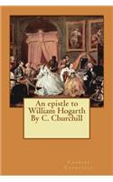 An epistle to William Hogarth By C. Churchill