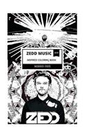 Zedd Music Inspired Coloring Book: Grammy Award Winner and Billboard Top Artist, Famous Remixer and EDM DJ Inspired Adult Coloring Book