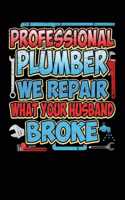 Professional Plumber We Repair What Your Husband Broke