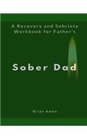 Sober Dad: A Recovery and Sobriety Workbook for Father's