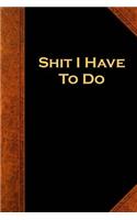 2019 Weekly Planner Funny Saying Shit I Have To Do Vintage Style 134 Pages: (Notebook, Diary, Blank Book)(2019 Planners Calendars Organizers Datebooks Appointment Books Agendas)