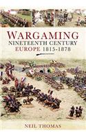 Wargaming: Nineteenth Century Europe, 1815-1878