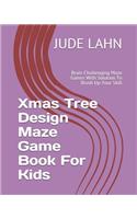 Xmas Tree Design Maze Game Book For Kids: Brain Challenging Maze Games With Solution To Brush Up Your Skill