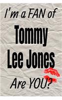 I'm a Fan of Tommy Lee Jones Are You? Creative Writing Lined Journal: Promoting Fandom and Creativity Through Journaling...One Day at a Time(194 Actors)