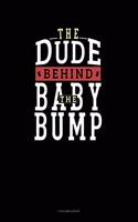 The Dude Behind the Baby Bump: 4 Column Ledger(1827 4 Column Ledger)
